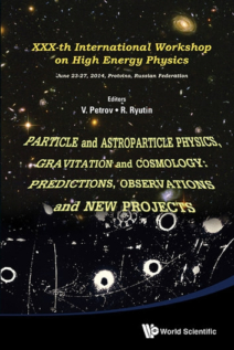 particle-and-astroparticle-physics-gravitation-and-cosmology-predictions-observations-and-new-projects-proceedings-of-the-xxx-th-international-workshop-on-high-energy-physics